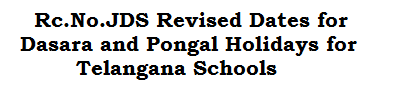 Rc.No.JDS Revised Dates for Dasara and Pongal Holidays for Telangana Schools
