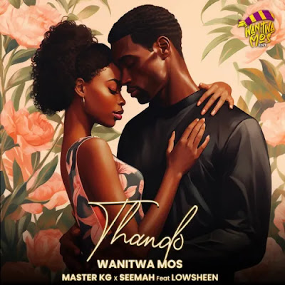 Wanitwa Mos, Master KG & Seemah – Uthando (feat. Lowsheen)