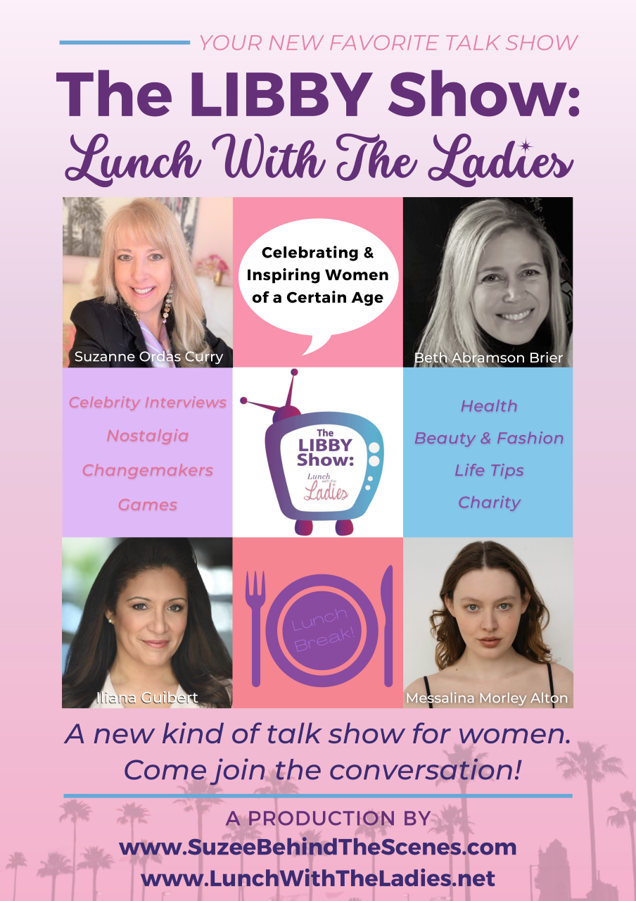 SuzeeBehindTheScenes The LIBBY SHOW Lunch with The Ladies in its Second Season Celebrity Interviews, News and Inspiration for Women