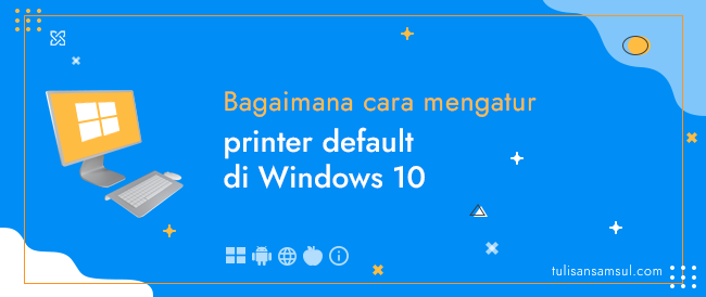 Bagaimana cara mengatur printer default di Windows 10?