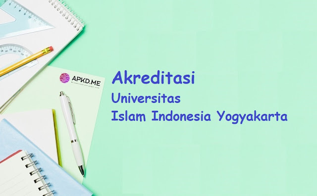 Akreditasi Universitas Islam Indonesia Yogyakarta