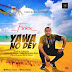 [Music + Video] YAWA NO DEY | Finex_Music