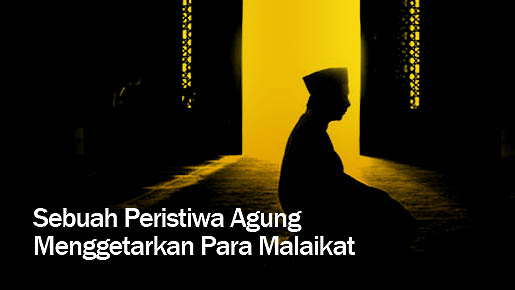 Peristiwa Yang Menggetarkan Para Malaikat