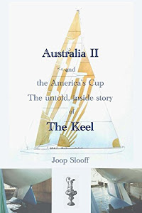 Australia II and the America's Cup: The untold, inside story of The Keel (English Edition)