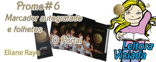 Promo#6: Marcador "O Portal" autografado pela Eliane Raye + folhetos do livro
