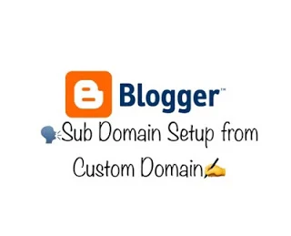 How to create and setup sub domain on a blogger (blogspot) blog from custom domain?