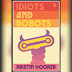 Idiots And Robots By Kristin Hooker ( Review )