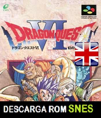 Descarga ROMs Roms de Super Nintendo Dragon Quest VI Maboroshi no Daichi Japan RPG (Ingles) v.En by NoPrgress v0.90Beta2 JAPAN