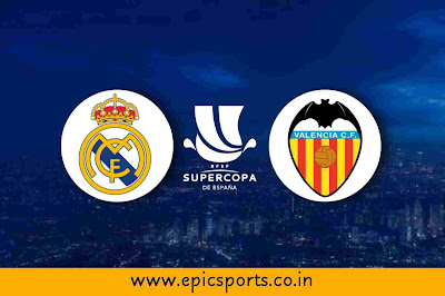 Super Cup | Real Madrid vs Valencia | Match Info, Preview & Lineup