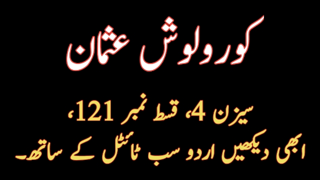 Kurulus Osman Episode 121 With Urdu Subtitles By MakkiTv 