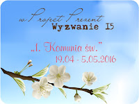 http://projectprezent.blogspot.ie/2016/04/wyzwanie-15-i-komunia-sw.html