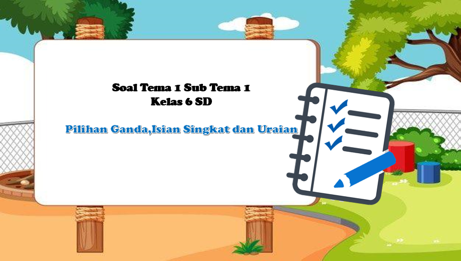 soal Tema 1 Sub Tema 1 Kelas 6