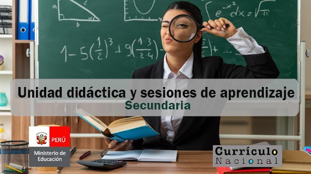 Modelo de unidades didácticas y sesiones de aprendizaje para el nivel Secundaria