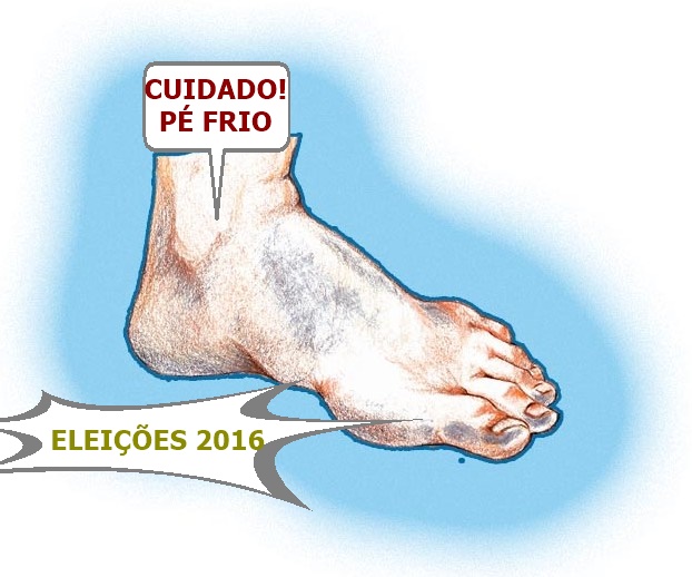 NA POLÍTICA TAMBÉM TEM OS PÉS FRIOS, CUIDADO!