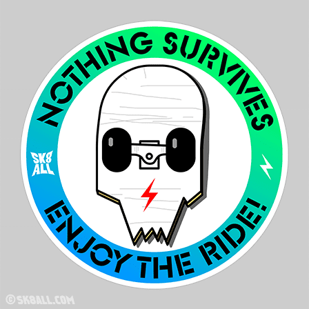 Sk8 All sticker: Nothing Survives, Enjoy the Ride