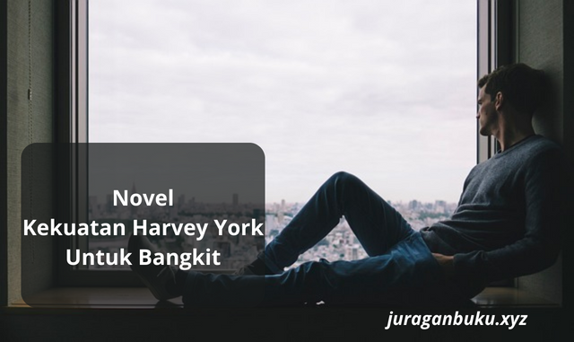 Novel, Kekuatan, Harvey York, Untuk Bangkit, Full Episode, Gratis, pdf