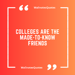 Good Morning Quotes, Wishes, Saying - wallnotesquotes - Colleges are the made-to-know friends