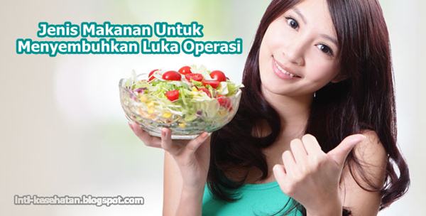 Jenis Makanan yang Mampu Menyembuhkan Bekas Operasi dengan Cepat