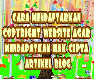 cara mendaftarkan copyright website agar mendapatkan hak cipta artikel blog