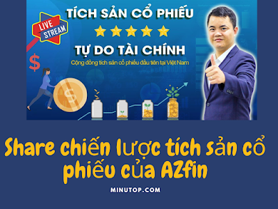 Share Khóa Học Chiến Lược Tích Sản Cổ Phiếu Chén Thành Trong Đầu Tư F0 Đặng Trần Quang Phục AZfin