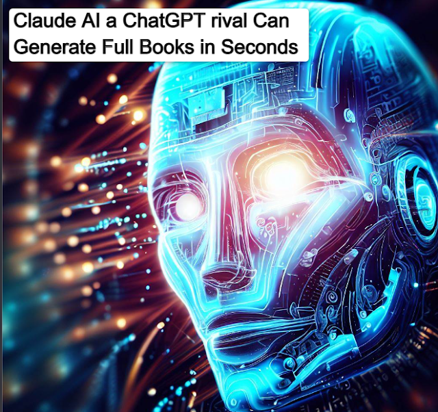 Claude AI a ChatGPT rival Can Generate Full Books in Seconds