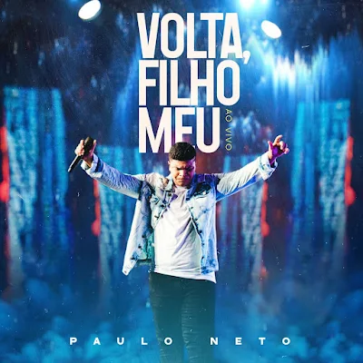 Paulo Neto - Volta, Filho Meu (Ao Vivo) [EP] 2024