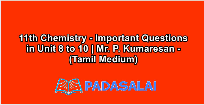 11th Chemistry - Important Questions in Unit 8 to 10 | Mr. P. Kumaresan - (Tamil Medium)