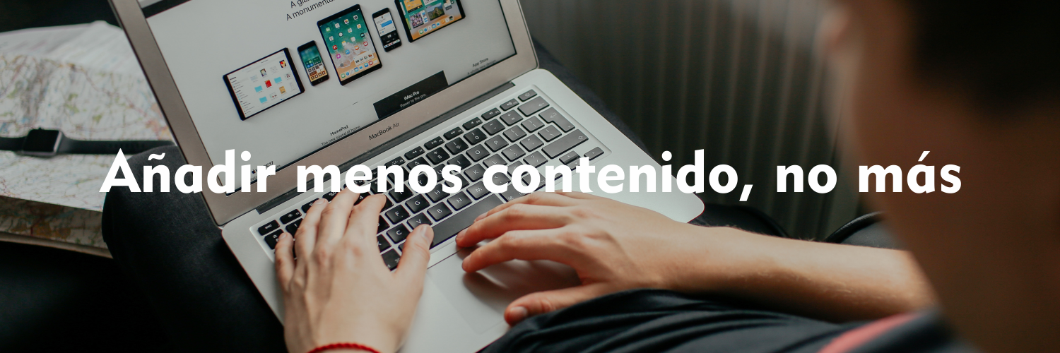 añadir-menos-contenido-no-más