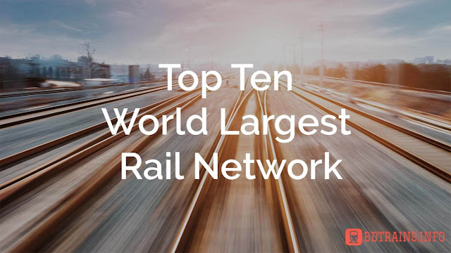 Top Ten World Largest Rail Network 
