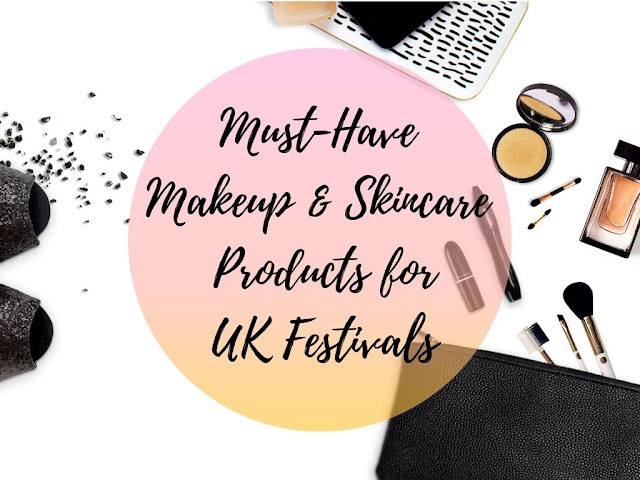 Must-Have Makeup & Skincare Products for UK Festivals 