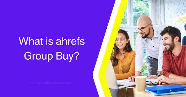 What is ahrefs Group Buy?