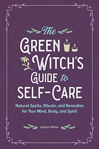green witch, green witchcraft, self care, healing, witchcraft, hedge witch, hedgewitch, kitchen witch, witch, wicca, wiccan, pagan, neopagan, rituals, remedies, spells, self help