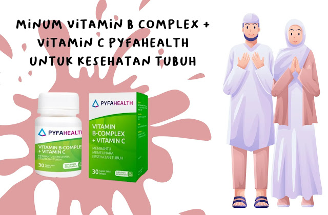 menjaga kesehatan dengan pyfahealth vitamin b complex