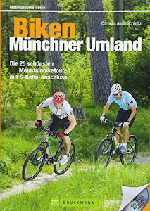 Biken Münchner Umland: Die 25 schönsten Mountainbiketouren mit S-Bahn-Anschluss: Die 22 schönsten Mountainbiketouren mit S-Bahn-Anschluss