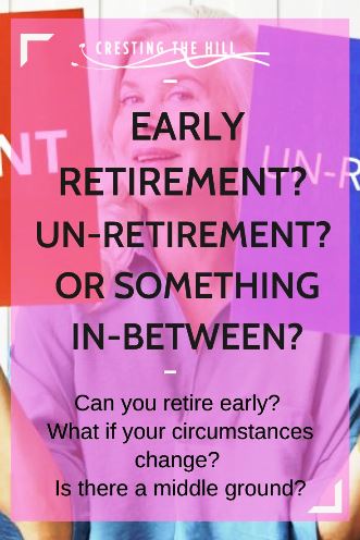 Can you retire early? What if your circumstances change? Is there a middle ground?