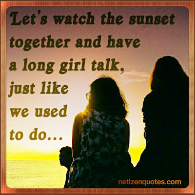 Let's watch the sunset together and have a long girl talk, just like we used to do.  Missing the time, where you would get together with your best friend and talk for hours? Or send a thought across the world and show your friends, you are thinking about them. Why wait  Get back in contact and send her an invitation for a get2gether.