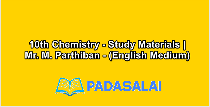 10th Chemistry - Study Materials | Mr. M. Parthiban - (English Medium)