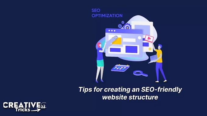 Tips For Creating an SEO-friendly website structure.