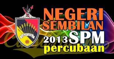 Koleksi Soalan Percubaan SPM 2013 Negeri Sembilan