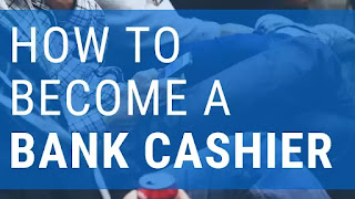 How to Become a Bank Cashier