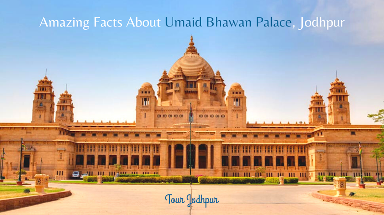 Amazing Facts About Umaid Bhawan Palace, Jodhpur - Tour Jodhpur