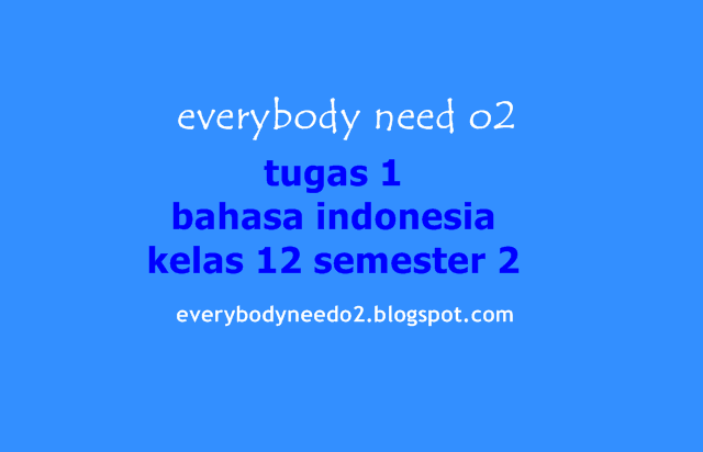 tugas 1 bahasa indonesia kelas 12 semester 2,soal bahasa indonesia kelas 1 semester 2,bahasa indonesia kelas 4 semester 2,bahasa indonesia kelas 5 semester 2,bahasa indonesia kelas 8 semester 2,kunci jawaban bahasa indonesia halaman 12 kelas 12,kunci jawaban bahasa indonesia kelas 12 halaman 9,kunci jawaban bahasa indonesia kelas 12 halaman 18,tugas 1 memahami struktur dan ciri kebahasaan teks cerita sejarah