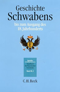 Handbuch der bayerischen Geschichte, 4 Bde. in 6 Tl.-Bdn., Bd.3/2, Geschichte Schwabens bis zum Ausgang des 18. Jahrhunderts