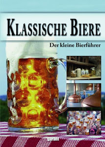 Klassische Biere: Der kleine Bierführer