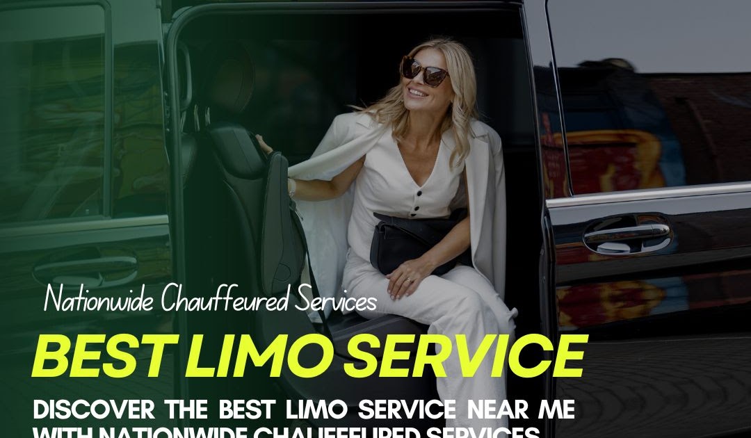 Discover the Best Limo Service Near Me with Nationwide Chauffeured Services