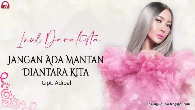 Lirik Inul Daratista - Jangan Ada Mantan Diantara Kita