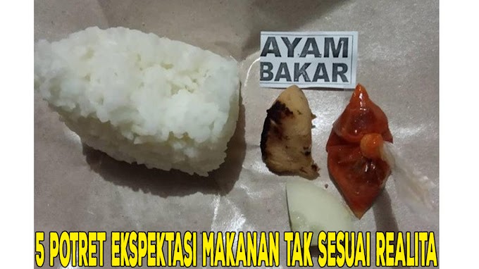 5 Potret Ekspektasi Makanan Tak Sesuai Realita Ini Bikin Geleng Kepala 