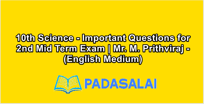 10th Science - Important Questions for 2nd Mid Term Exam | Mr. M. Prithviraj - (English Medium)
