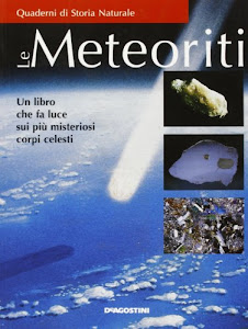 Le meteoriti. Un libro che fa luce sui più misteriosi corpi celesti