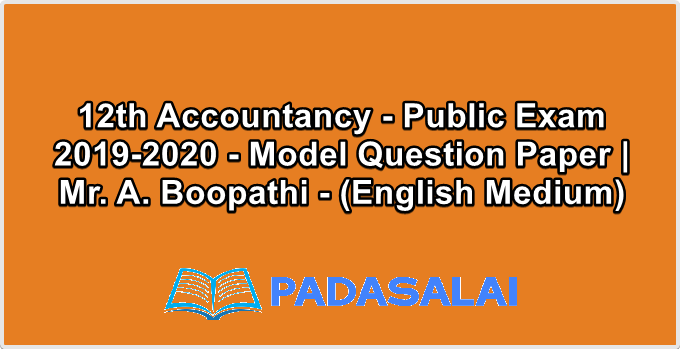12th Accountancy - Public Exam 2019-2020 - Model Question Paper | Mr. A. Boopathi - (English Medium)
